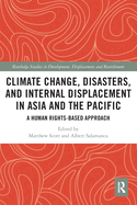 Climate Change, Disasters, and Internal Displacement in Asia and the Pacific (Routledge Studies in Development, Displacement and Resettlement)