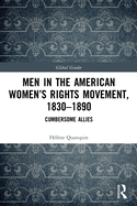 Men in the American Women├óΓé¼Γäós Rights Movement, 1830├óΓé¼ΓÇ£1890 (Global Gender)