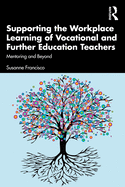 Supporting the Workplace Learning of Vocational and Further Education Teachers: Mentoring and Beyond