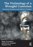 The Victimology of a Wrongful Conviction: Innocent Inmates and Indirect Victims