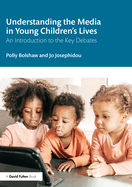 Understanding the Media in Young Children├óΓé¼Γäós Lives: An Introduction to the Key Debates