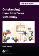 Outstanding User Interfaces with Shiny (Chapman & Hall/CRC The R Series)