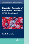 Bayesian Analysis of Infectious Diseases: COVID-19 and Beyond (Chapman & Hall/CRC Biostatistics Series)