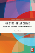 Ghosts of Archive (Routledge Studies in Archives)