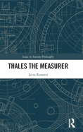 Thales the Measurer (Issues in Ancient Philosophy)