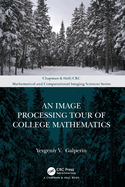 An Image Processing Tour of College Mathematics (Chapman & Hall/CRC Mathematical and Computational Imaging Sciences Series)