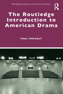 The Routledge Introduction to American Drama (Routledge Introductions to American Literature)