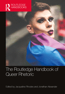 The Routledge Handbook of Queer Rhetoric (Routledge Handbooks in Communication Studies)