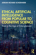 Ethical Artificial Intelligence from Popular to Cognitive Science