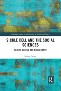 Sickle Cell and the Social Sciences (Routledge Studies in the Sociology of Health and Illness)