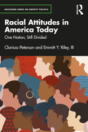 Racial Attitudes in America Today: One Nation, Still Divided (Routledge Series on Identity Politics)