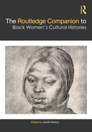 The Routledge Companion to Black Women├óΓé¼Γäós Cultural Histories (Routledge Companions to Gender)