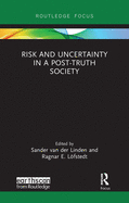 Risk and Uncertainty in a Post-Truth Society (Earthscan Risk in Society)