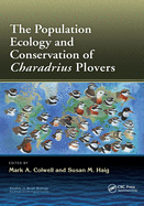 The Population Ecology and Conservation of Charadrius Plovers (Studies in Avian Biology)