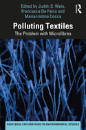 Polluting Textiles: The Problem with Microfibres (Routledge Explorations in Environmental Studies)
