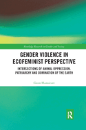 Gender Violence in Ecofeminist Perspective (Routledge Research in Gender and Society)