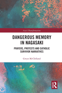 Dangerous Memory in Nagasaki (Asia's Transformations)