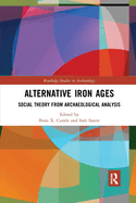 Alternative Iron Ages (Routledge Studies in Archaeology)
