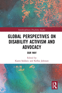Global Perspectives on Disability Activism and Advocacy (Interdisciplinary Disability Studies)