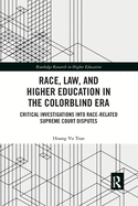 Race, Law, and Higher Education in the Colorblind Era (Routledge Research in Higher Education)