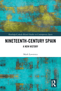 Nineteenth Century Spain (Routledge/Canada Blanch Studies on Contemporary Spain)