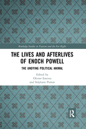 The Lives and Afterlives of Enoch Powell (Routledge Studies in Fascism and the Far Right)