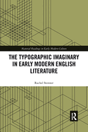The Typographic Imaginary in Early Modern English Literature (Material Readings in Early Modern Culture)