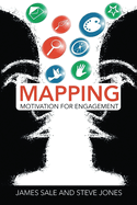 Mapping Motivation for Engagement (The Complete Guide to Mapping Motivation)