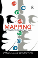 Mapping Motivation for Coaching (The Complete Guide to Mapping Motivation)