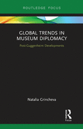 Global Trends in Museum Diplomacy (Museums in Focus)