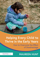 Helping Every Child to Thrive in the Early Years: How to Overcome the Effect of Disadvantage