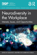 Neurodiversity in the Workplace: Interests, Issues, and Opportunities (SIOP Organizational Frontiers Series)