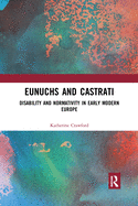 Eunuchs and Castrati: Disability and Normativity in Early Modern Europe