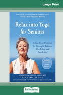 'Relax into Yoga for Seniors: A Six-Week Program for Strength, Balance, Flexibility, and Pain Relief (16pt Large Print Edition)'