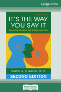 'It's the Way You Say It: Becoming Articulate, Well-spoken, and Clear (16pt Large Print Edition)'