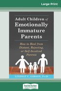 'Adult Children of Emotionally Immature Parents: How to Heal from Distant, Rejecting, or Self-Involved Parents (16pt Large Print Edition)'
