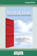 The Instruction: Living the Life Your Soul Intended (16pt Large Print Edition)