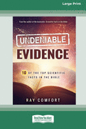 Undeniable Evidence: Ten of the Top Scientific Facts in the Bible (16pt Large Print Edition)