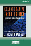Collaborative Intelligence: Using Teams to Solve Hard Problems [Standard Large Print 16 Pt Edition]