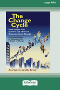 The Change Cycle: How People Can Survive and Thrive in Organizational Change (16pt Large Print Edition)