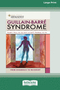 Guillain-Barre Syndrome: From Diagnosis to Recovery (16pt Large Print Edition)