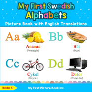 My First Swedish Alphabets Picture Book with English Translations: Bilingual Early Learning & Easy Teaching Swedish Books for Kids (Teach & Learn Basic Swedish words for Children)