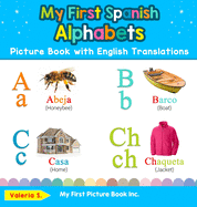 My First Spanish Alphabets Picture Book with English Translations: Bilingual Early Learning & Easy Teaching Spanish Books for Kids (Teach & Learn Basic Spanish Words for Children)