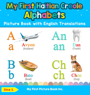 My First Haitian Creole Alphabets Picture Book with English Translations: Bilingual Early Learning & Easy Teaching Haitian Creole Books for Kids (1) ... & Learn Basic Haitian Creole Words for Child)