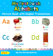 My First Dutch Alphabets Picture Book with English Translations: Bilingual Early Learning & Easy Teaching Dutch Books for Kids (1) (Teach & Learn Basic Dutch Words for Children)