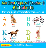 My First Filipino ( Tagalog ) Alphabets Picture Book with English Translations: Bilingual Early Learning & Easy Teaching Filipino ( Tagalog ) Books ... & Learn Basic Filipino ( Tagalog ) Words for)