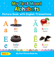 My First Maori Alphabets Picture Book with English Translations: Bilingual Early Learning & Easy Teaching Maori Books for Kids (1) (Teach & Learn Basic Maori Words for Children)