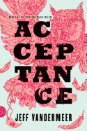 Acceptance: Book 3 of the Southern Reach Trilogy