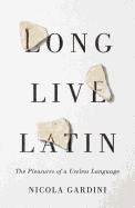 Long Live Latin: The Pleasures of a Useless