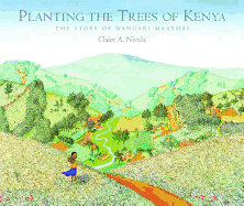 Planting the Trees of Kenya: The Story of Wangari Maathai